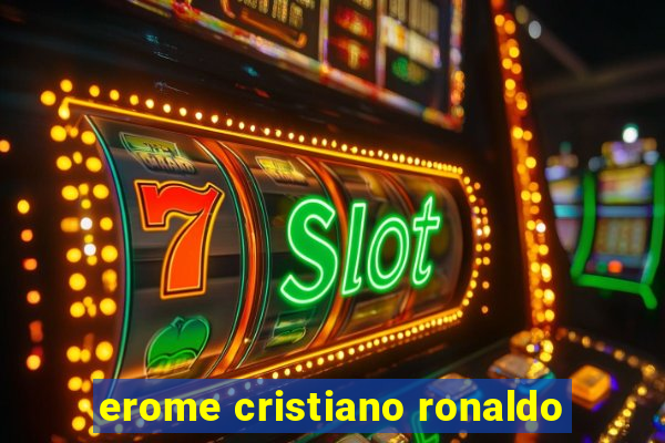 erome cristiano ronaldo